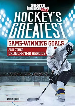 [READ DOWNLOAD] Hockey's Greatest Game-Winning Goals and Other Crunch-Time Heroics (Sports