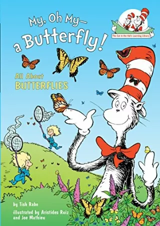 get [PDF] Download My, Oh My--A Butterfly!: All About Butterflies (Cat in the Hat's Learning