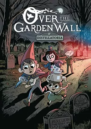 Download Book [PDF] Over The Garden Wall Original Graphic Novel: Distillatoria