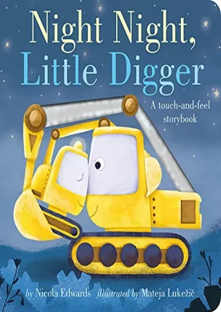 DOWNLOAD/PDF Night Night, Little Digger: A touch-and-feel storybook