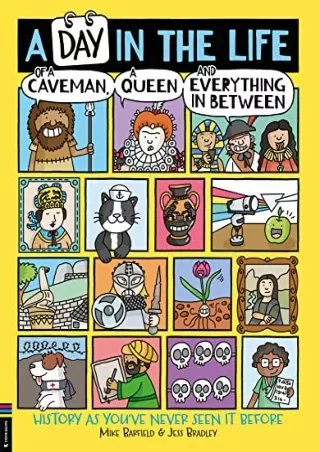 PDF_ A Day in the Life of a Caveman, a Queen and Everything In Between: History As