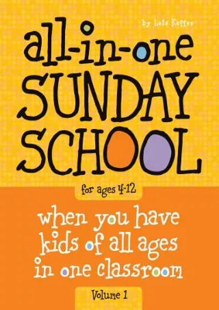 PDF_ All-in-One Sunday School for Ages 4-12 (Volume 1): When you have kids of all