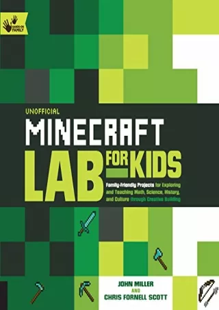 [PDF] DOWNLOAD Unofficial Minecraft Lab for Kids: Family-Friendly Projects for Exploring and