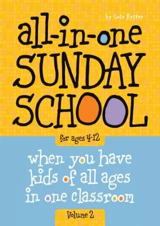 [PDF] DOWNLOAD All-in-One Sunday School for Ages 4-12 (Volume 2): When you have kids of all