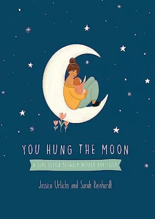 READ [PDF] You Hung the Moon: A love letter between Mother and Child.
