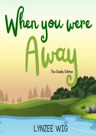 Read ebook [PDF] When You Were Away, The Daddy Edition