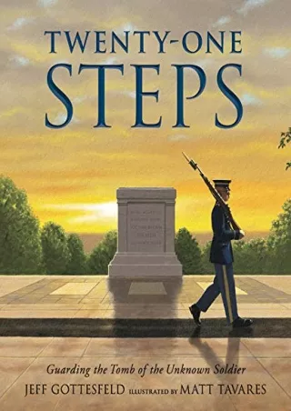 $PDF$/READ/DOWNLOAD Twenty-One Steps: Guarding the Tomb of the Unknown Soldier