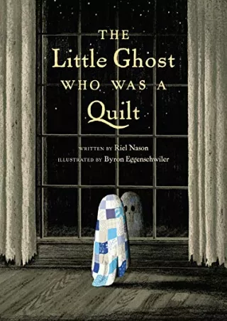 DOWNLOAD/PDF The Little Ghost Who Was a Quilt