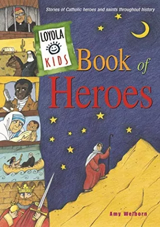Download Book [PDF] Loyola Kids Book of Heroes: Stories of Catholic Heroes and Saints throughout