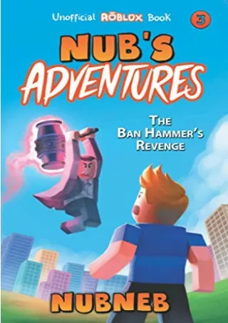 Download Book [PDF] Nub's Adventures: The Ban Hammer's Revenge