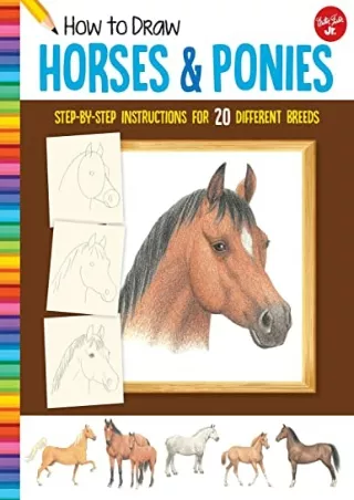 Read ebook [PDF] How to Draw Horses & Ponies: Step-by-step instructions for 20 different breeds