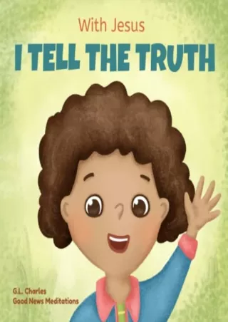 $PDF$/READ/DOWNLOAD With Jesus I tell the truth: A Christian children's rhyming book empowering