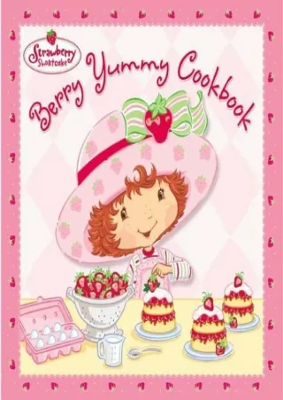 DOWNLOAD/PDF Strawberry Shortcake's Berry Yummy Cookbook