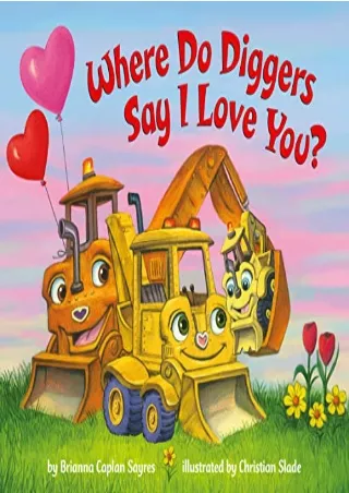 [PDF READ ONLINE] Where Do Diggers Say I Love You? (Where Do...Series)