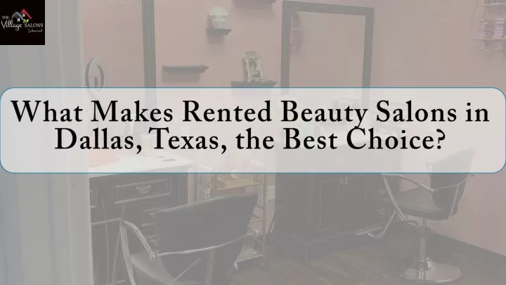 what makes rented beauty salons in dallas texas the best choice