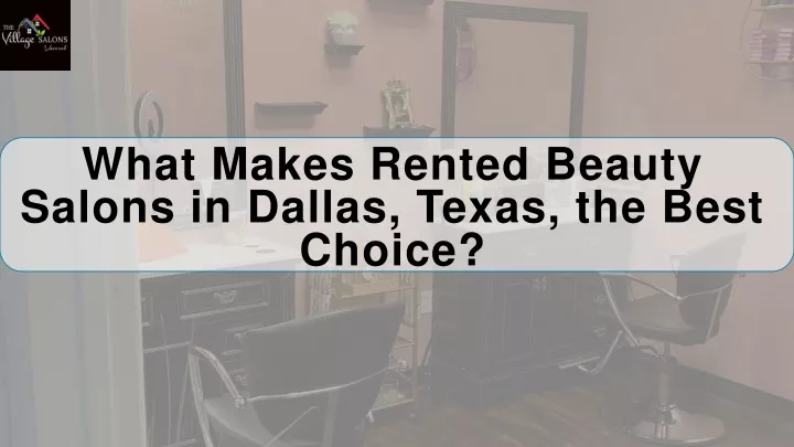 what makes rented beauty salons in dallas texas