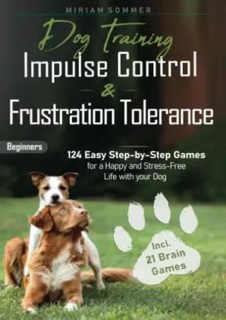 READ/DOWNLOAD Dog Training: Impulse Control and Frustration Tolerance - 124 Easy