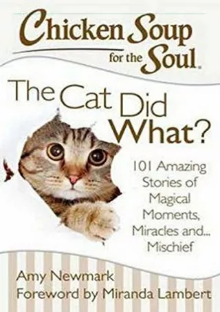 [PDF] DOWNLOAD FREE Chicken Soup for the Soul: The Cat Did What?: 101 Amazing St