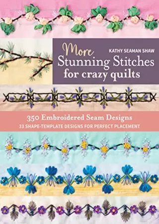 PDF KINDLE DOWNLOAD More Stunning Stitches for Crazy Quilts: 350 Embroidered Sea