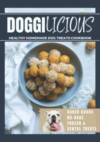 PDF BOOK DOWNLOAD Doggilicious: Healthy Homemade Dog Treats Cookbook (Baked Good
