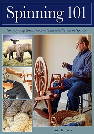 EPUB DOWNLOAD Spinning 101: Step by Step from Fleece to Yarn with Wheel or Spind