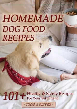 PDF KINDLE DOWNLOAD Homemade Dog Food Recipes: 101  Healthy And Safely Homemade