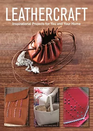 [PDF] DOWNLOAD EBOOK Leathercraft: Inspirational Projects for You and Your Home