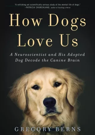 DOWNLOAD [PDF] How Dogs Love Us: A Neuroscientist and His Adopted Dog Decode the