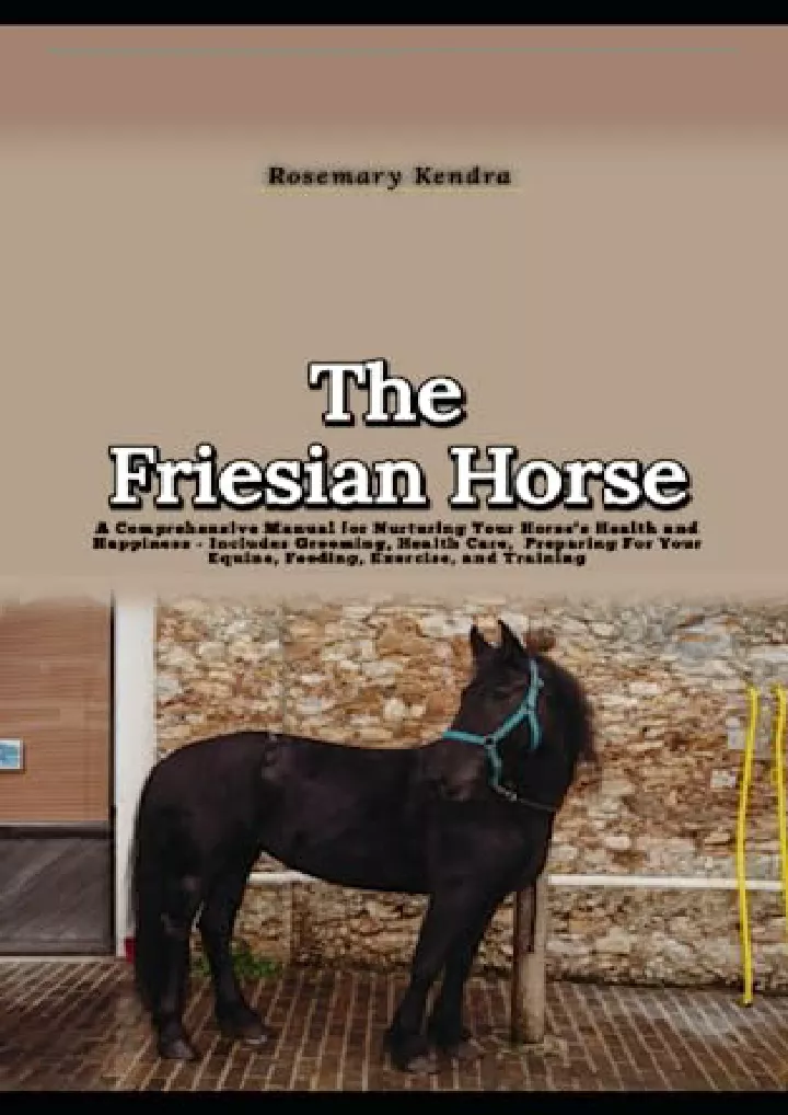 the friesian horse a comprehensive manual