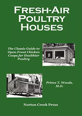 DOWNLOAD [PDF] Fresh-Air Poultry Houses: The Classic Guide to Open-Front Chicken