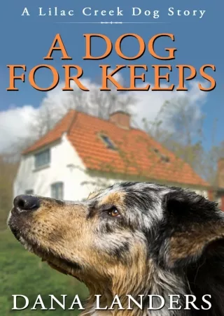 [PDF] DOWNLOAD FREE A Dog For Keeps: A Lilac Creek Dog Story (Lilac Creek Dog St
