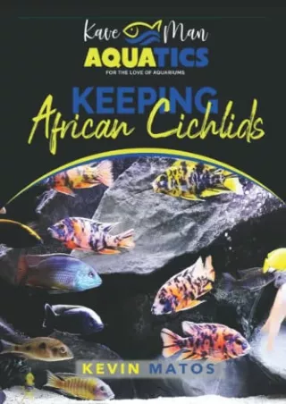 READ [PDF] Keeping African Cichlids: Complete beginners guide on keeping an Afri