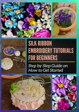 PDF KINDLE DOWNLOAD Silk Ribbon Embroidery Tutorials for Beginners: Step by Step
