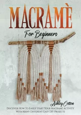 PDF Read Online MacramÃ© For Beginners: Discover How To Easily Start Your Macram