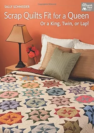 [PDF] DOWNLOAD EBOOK Scrap Quilts Fit for a Queen: Or a King, Twin, or Lap andro