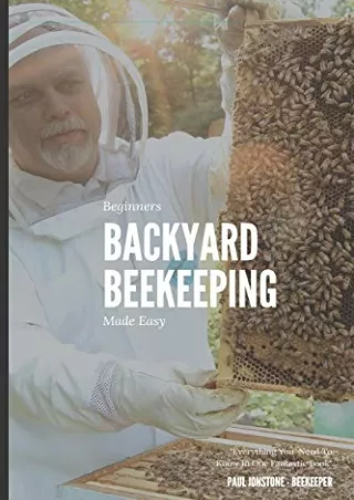PDF KINDLE DOWNLOAD Beginners Backyard Beekeeping Made Easy: The Beekeepers Hand