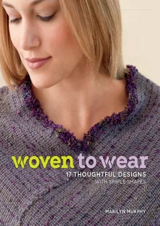 [PDF] DOWNLOAD EBOOK Woven to Wear: 17 Thoughtful Designs with Simple Shapes bes