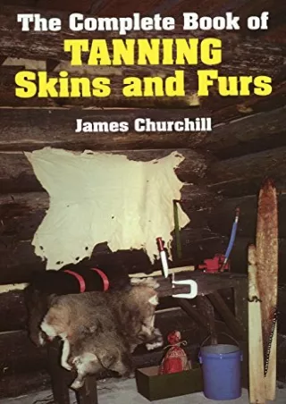 DOWNLOAD [PDF] The Complete Book of Tanning Skins & Furs download