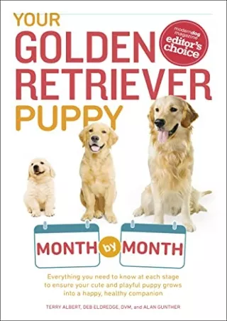 [PDF] DOWNLOAD EBOOK Your Golden Retriever Puppy Month by Month: Everything You