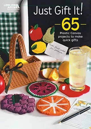 PDF/READ Just Gift It!: 65 Plastic Canvas Projects to Make Quick Gifts-Cute, Col
