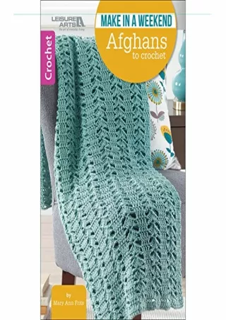 [PDF] DOWNLOAD EBOOK Make in a Weekend Afghans to Crochet-10 Simple Designs for