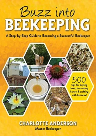 READ [PDF] Buzz into Beekeeping: A Step-by-Step Guide to Becoming a Successful B