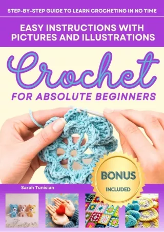 READ/DOWNLOAD Crochet for Absolute Beginners: Step-by-Step Guide to Learn Croche