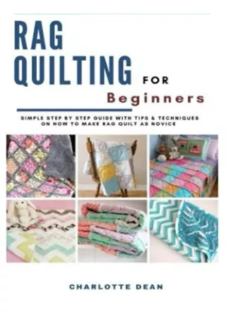 PDF Read Online RAG QUILTING FOR BEGINNERS: Simple Step by Step Guide with Tips