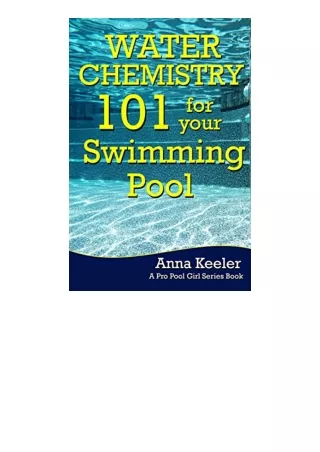 Ebook download Water Chemistry 101 for your Swimming Pool Swmming Pool Ownership and Care free acces