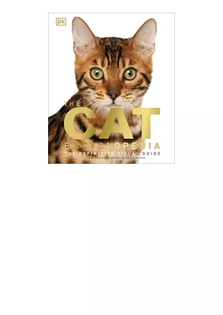 Download PDF The Cat Encyclopedia The Definitive Visual Guide DK Pet Encyclopedias for android