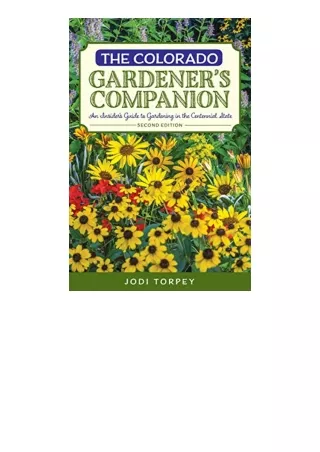 Kindle online PDF The Colorado Gardeners Companion An Insiders Guide to Gardening in the Centennial State Gardening Seri