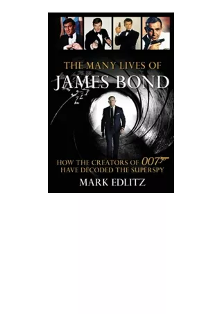 Ebook download The Many Lives of James Bond How the Creators of 007 Have Decoded the Superspy for android