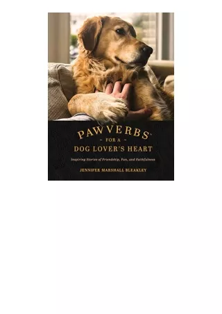 Ebook download Pawverbs for a Dog Lover’s Heart Inspiring Stories of Friendship Fun and Faithfulness unlimited