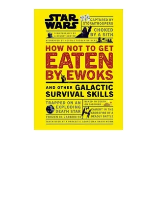 Download PDF Star Wars How Not to Get Eaten by Ewoks and Other Galactic Survival Skills for android
